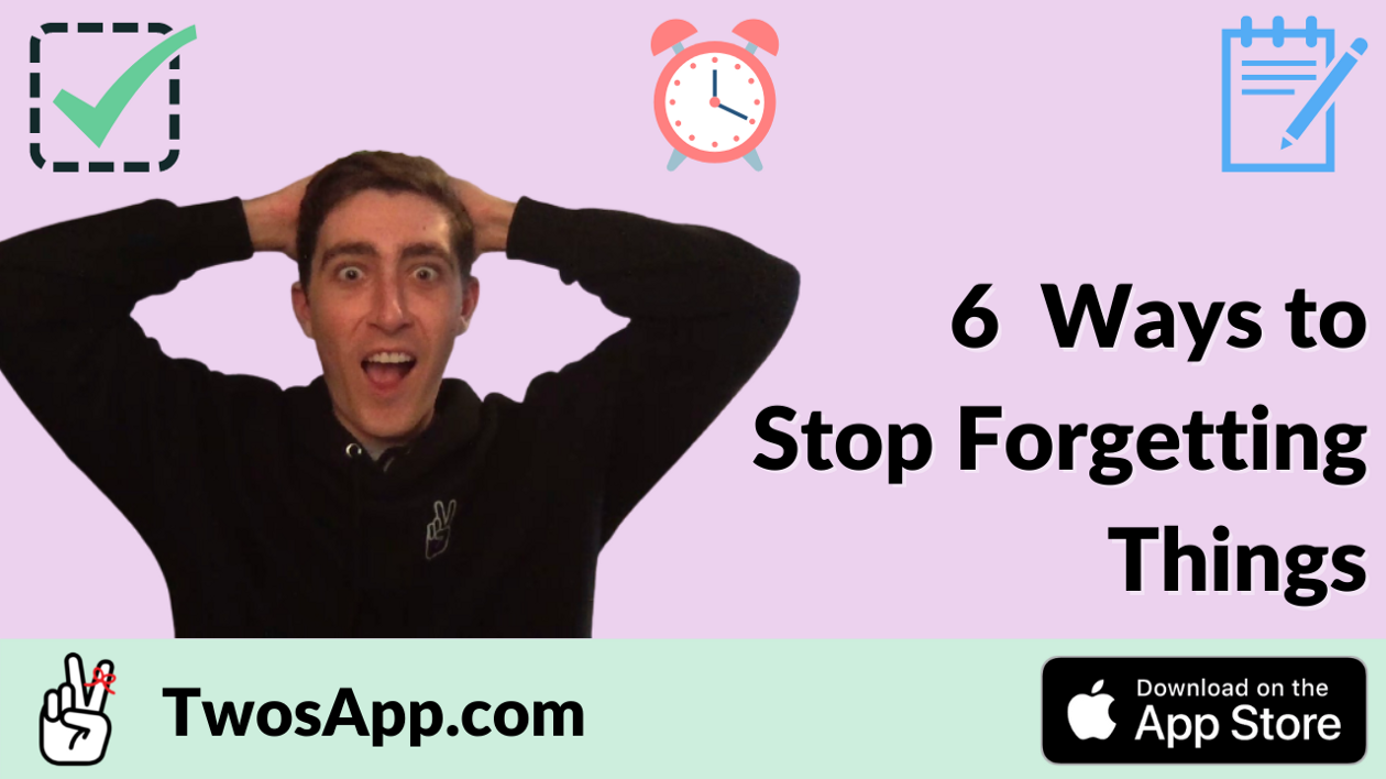 6 Ways to Stop Forgetting Things with Twos by Parker Klein