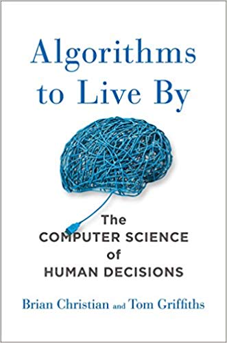 Algorithms to Live By by Brian Christian