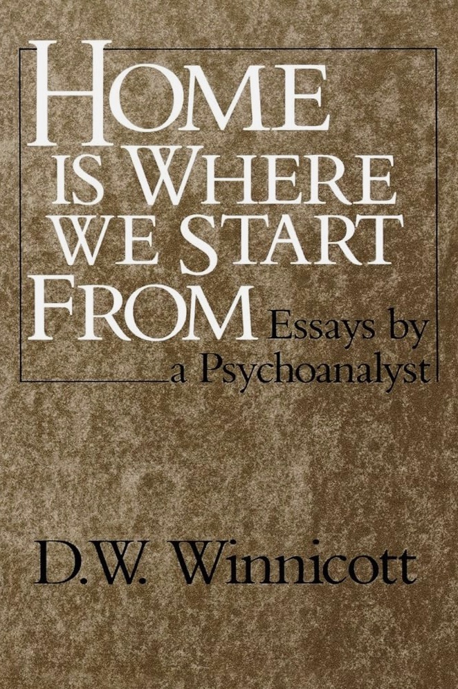 Home is Where We Start From by D.W. Winnicott