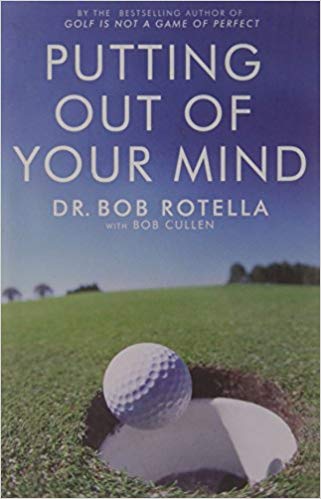 Putting Out Of Your Mind by Bob Rotella