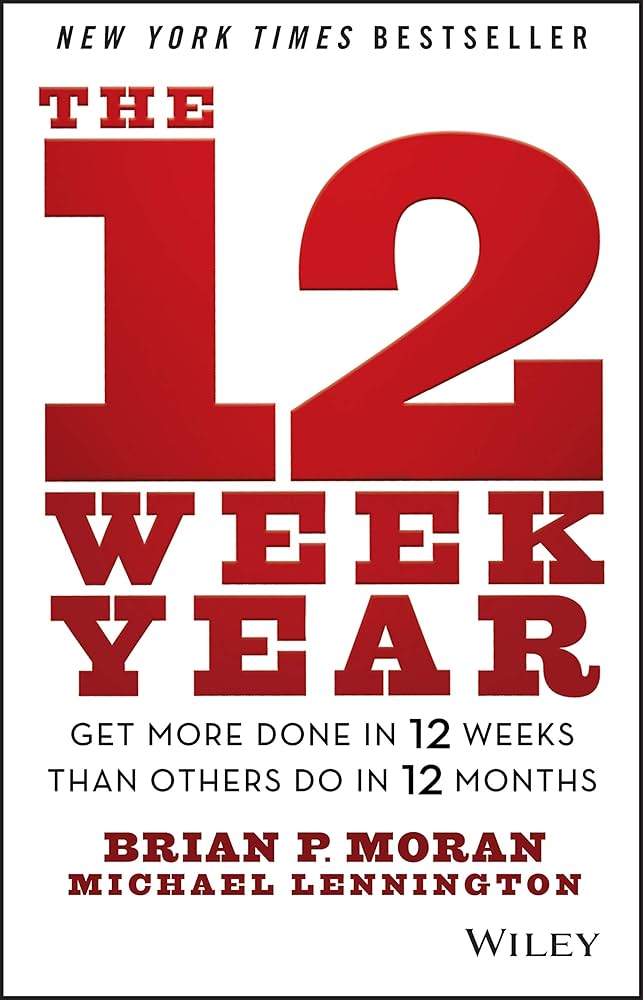 The 12 Week Year by Brian Moran