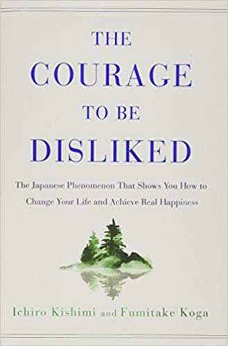 The Courage To Be Disliked by Ichiro Kishimi