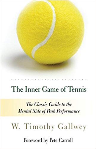 The Inner Game of Tennis by Timothy Gallwey